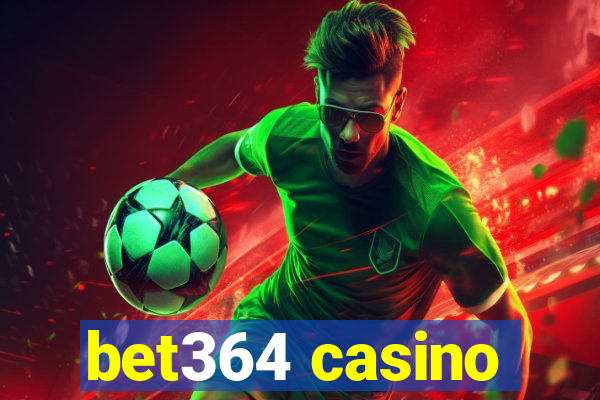 bet364 casino